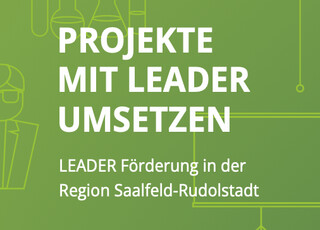 Projekte mit LEADER umsetzen – LEADER-Förderung in der Region Saalfeld-Rudolstadt